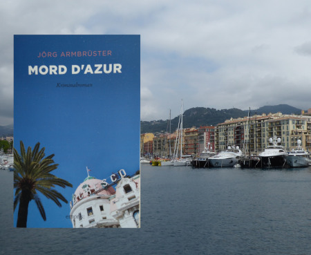 Mord d'Azur, ein Kriminalroman von Jörg Armbrüster. Im Hintergrund der Hafen von Nizza